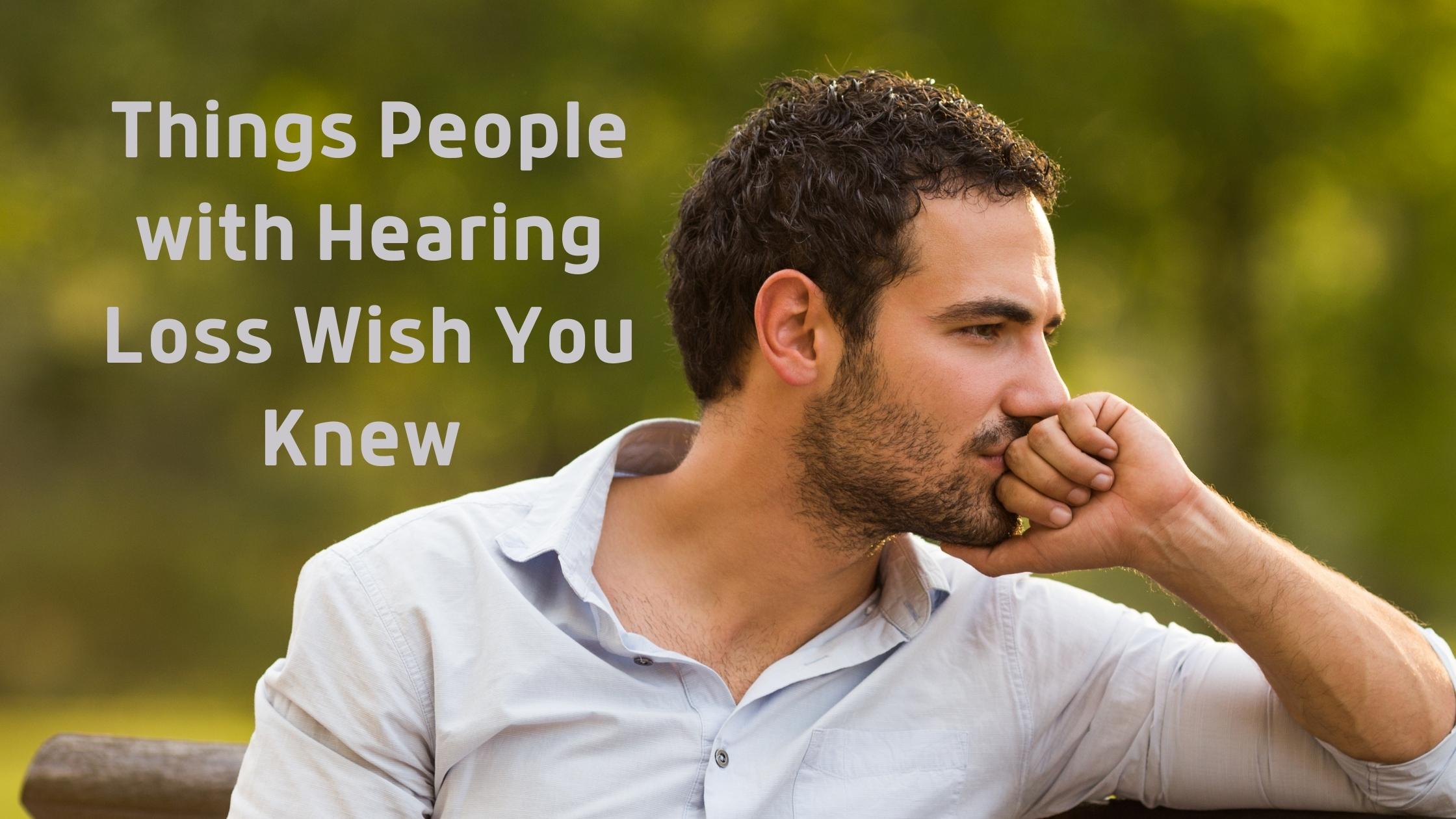 Featured image for “Things People with Hearing Loss Wish You Knew”