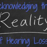Acknowledging the Reality of Hearing Loss