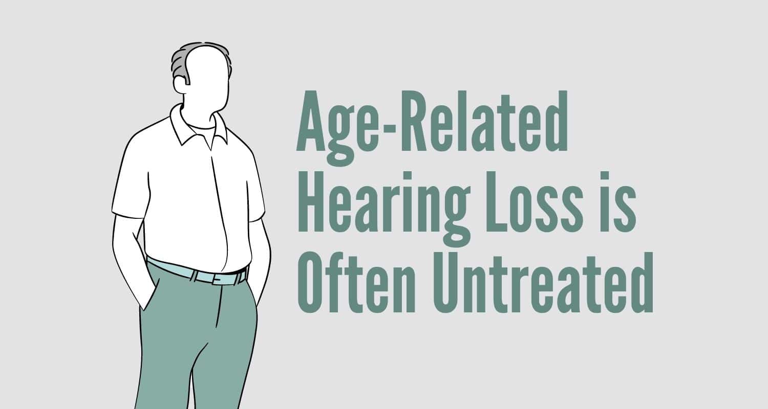 Featured image for “Age-Related Hearing Loss is Often Untreated”