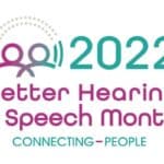 Connecting People | May is Better Hearing and Speech Month!